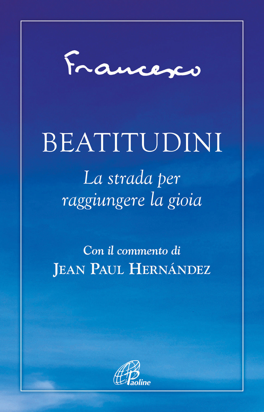 Beatitudini. La strada per raggiungere la gioia.