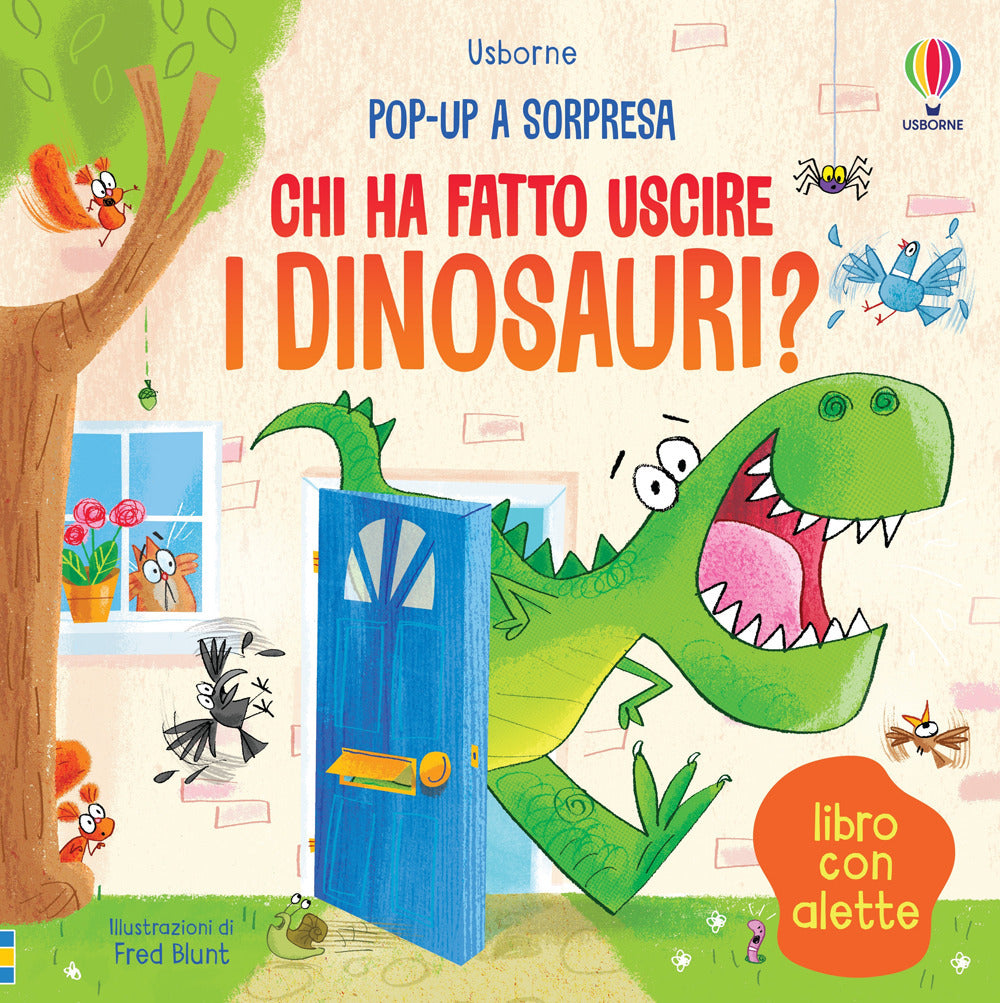 Chi ha fatto uscire i dinosauri? Pop-up a sorpresa. Ediz. illustrata.