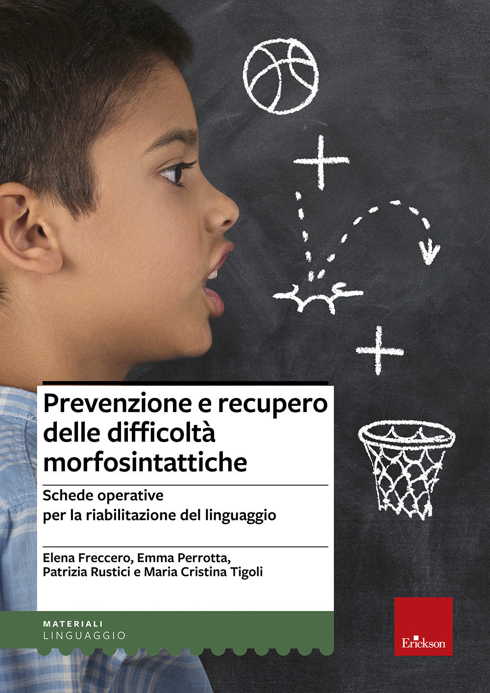 Prevenzione e recupero delle difficoltà morfosintattiche. Schede operative per la riabilitazione del linguaggio.