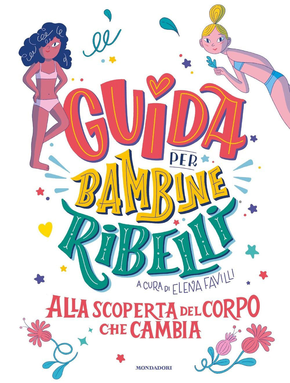 Guida per bambine ribelli. Alla scoperta del corpo che cambia.