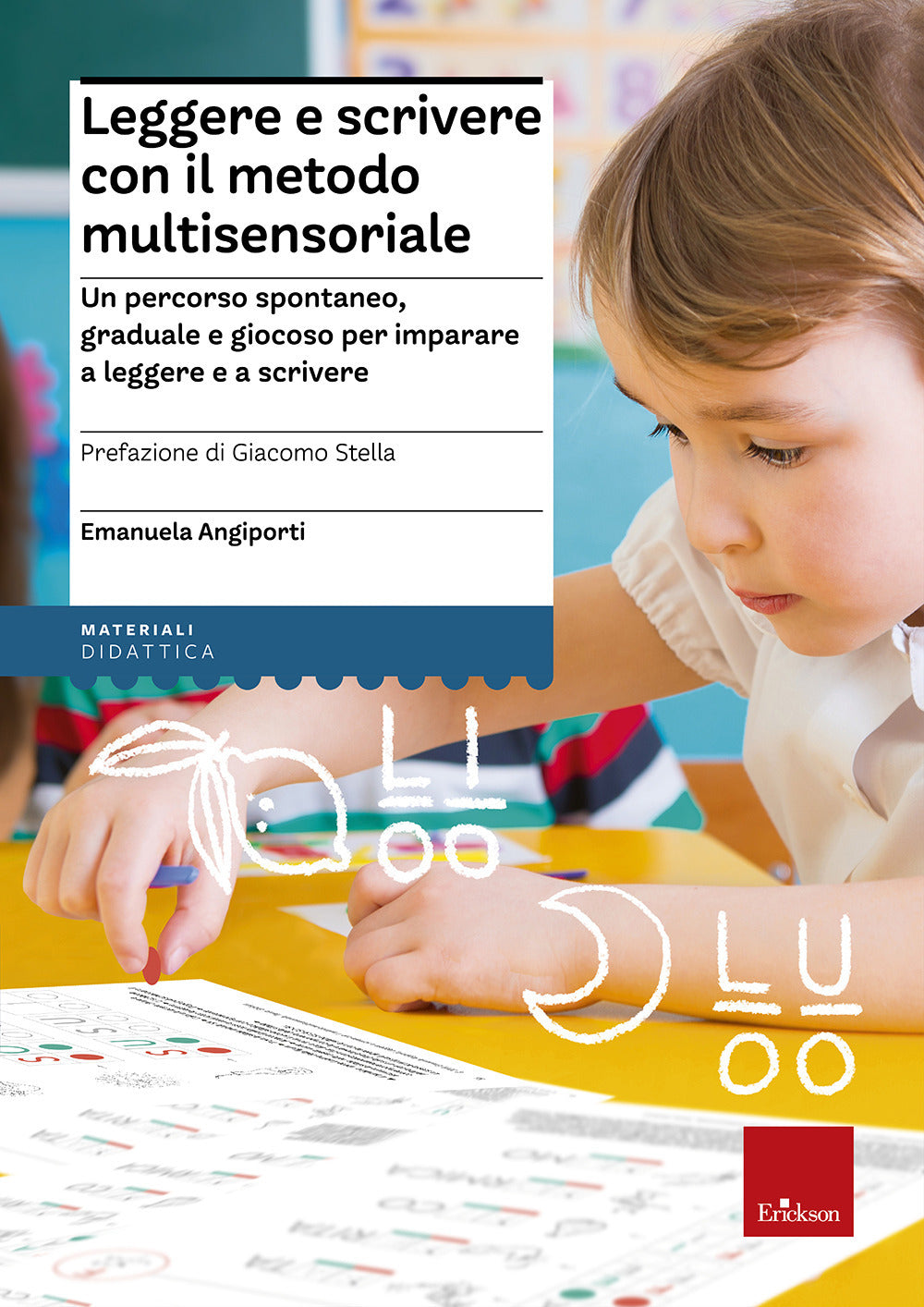 Leggere e scrivere con il metodo multisensoriale. Un percorso spontaneo, graduale e giocoso per imparare a leggere e a scrivere. Con Adesivi