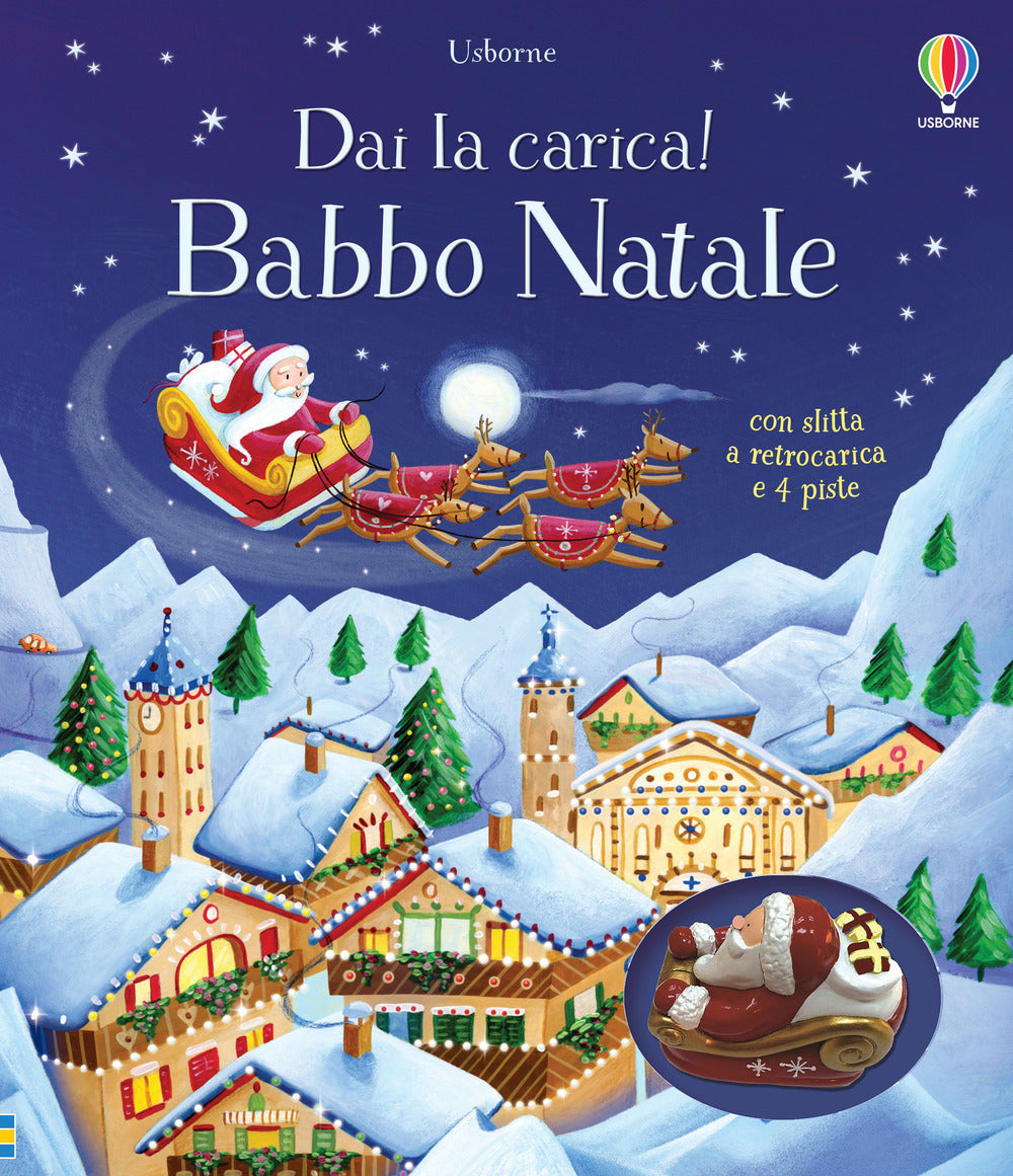 Babbo Natale. Dai la carica! Ediz. a colori. Con modellini