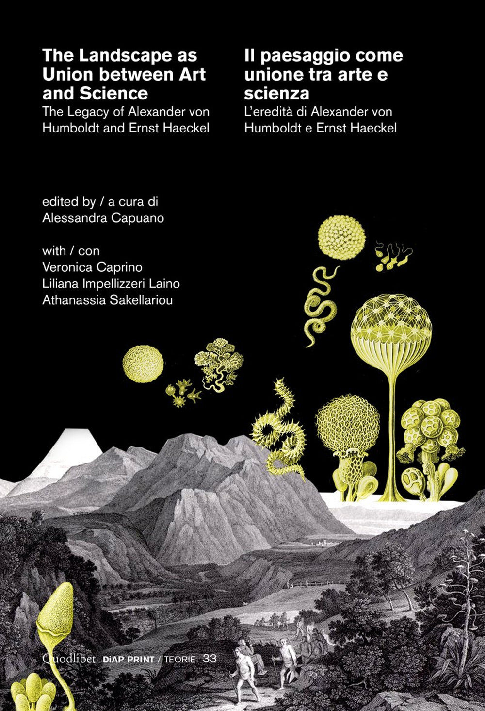 The landscape as union between art and science-Il paesaggio come unione tra arte e scienza. The legacy of Alexander von Humboldt and Ernst Haeckel-L'eredità di Alexander von Humboldt e Ernst Haeckel. Ediz. bilingue