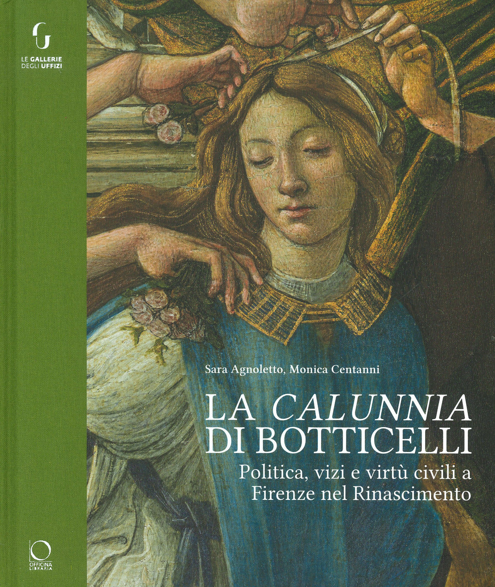 La «calunnia» di Botticelli. Politica, vizi e virtù civili a Firenze nel Rinascimento. Ediz. a colori