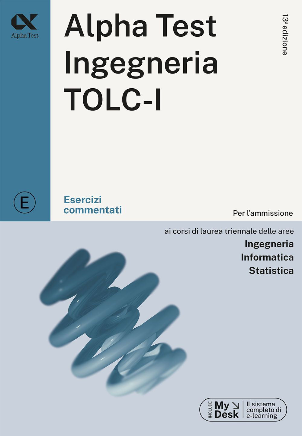 Alpha Test. Ingegneria. TOLC-I. Esercizi commentati. Per l'ammissione a Ingegneria, Informatica e Statistica. Con software di simulazione