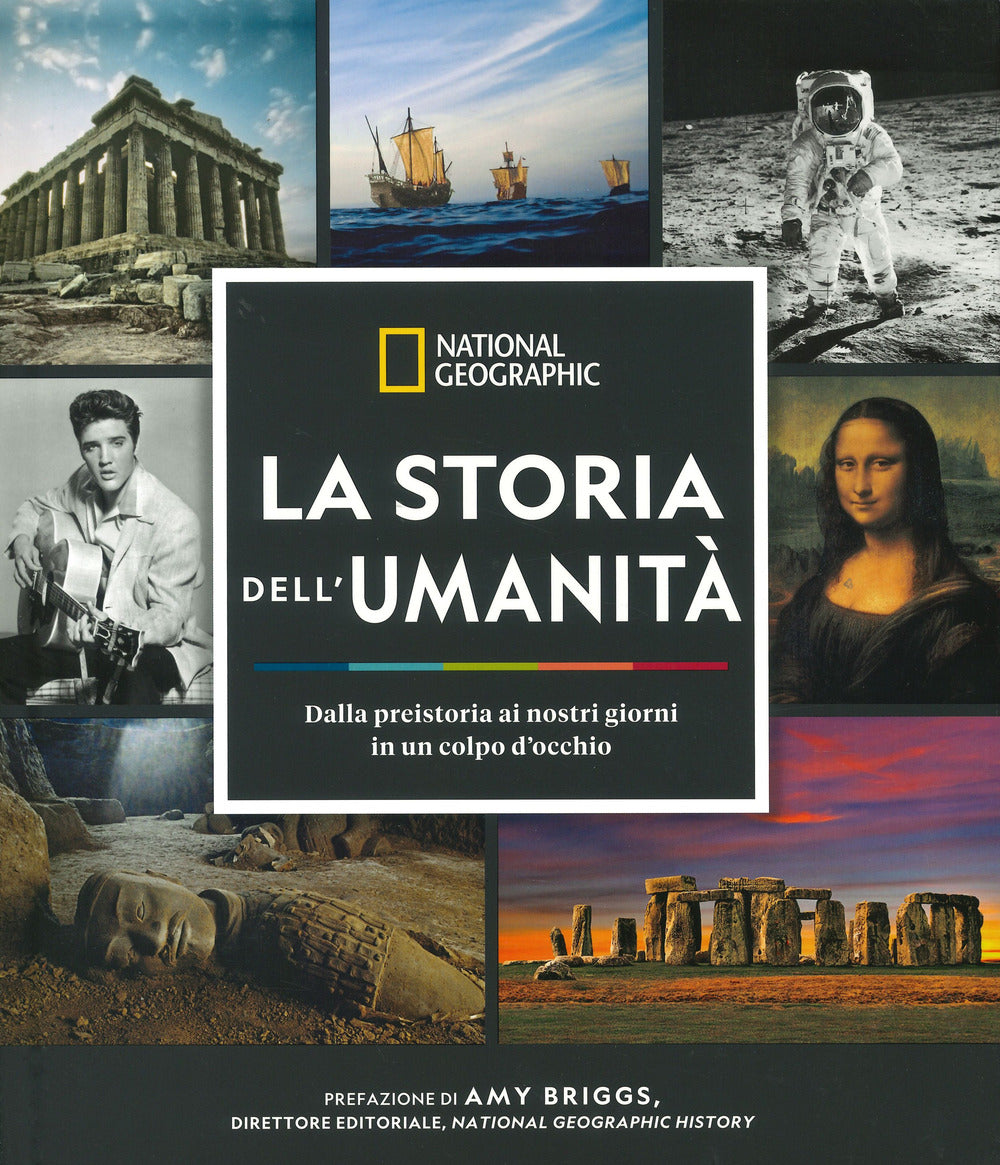 La storia dell'umanità. Dalla preistoria ai nostri giorni in un colpo d'occhio. Ediz. illustrata