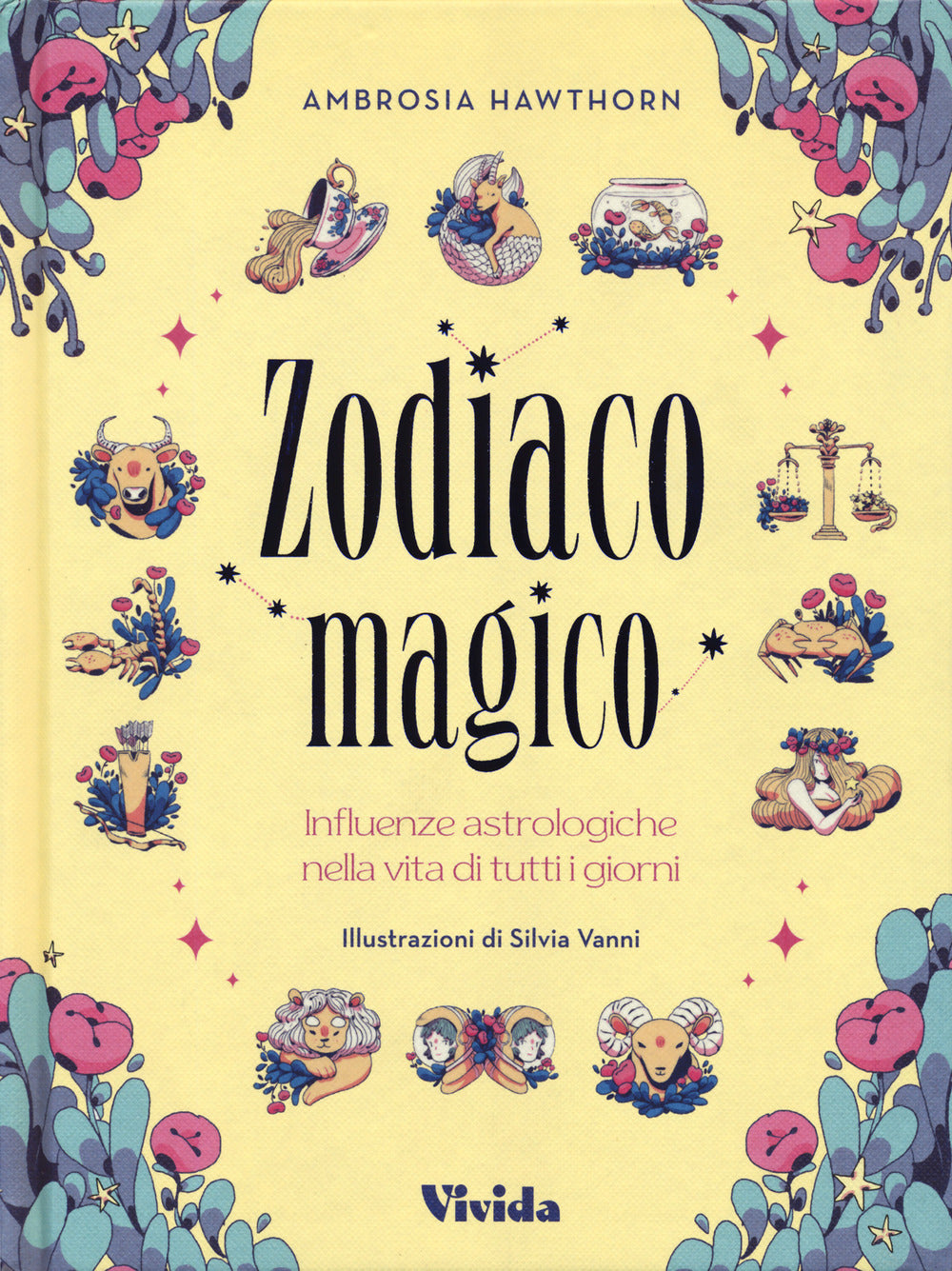 Zodiaco magico. Influenze astrologiche nella vita di tutti i giorni. Ediz. a colori