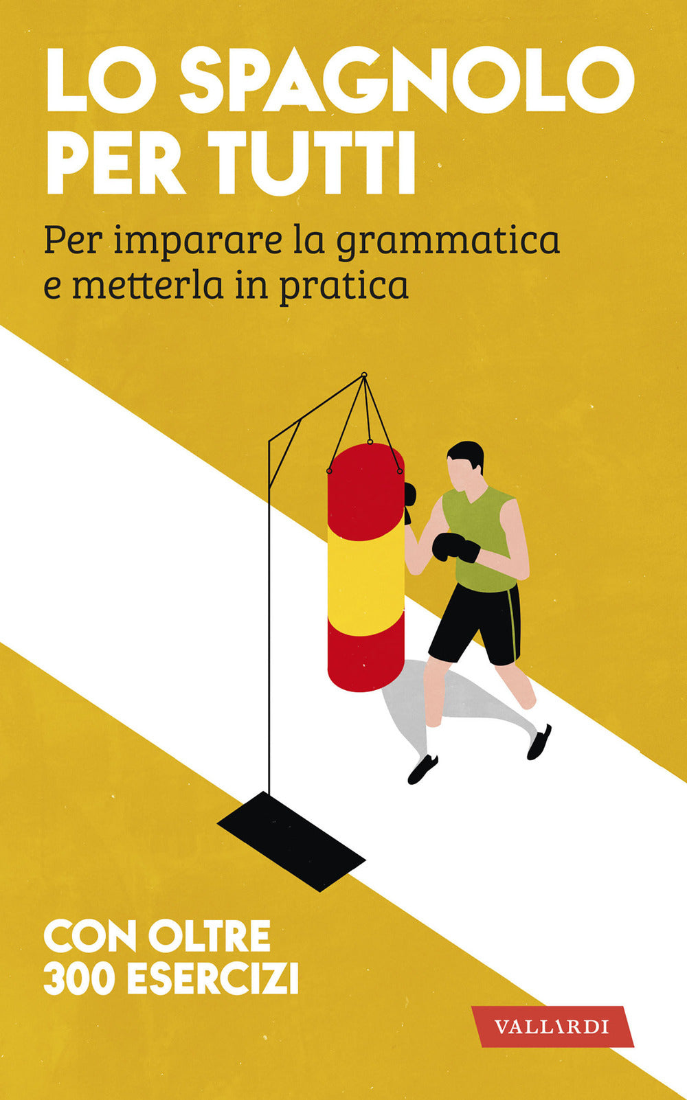 Lo spagnolo per tutti. Per imparare la grammatica e metterla in pratica.