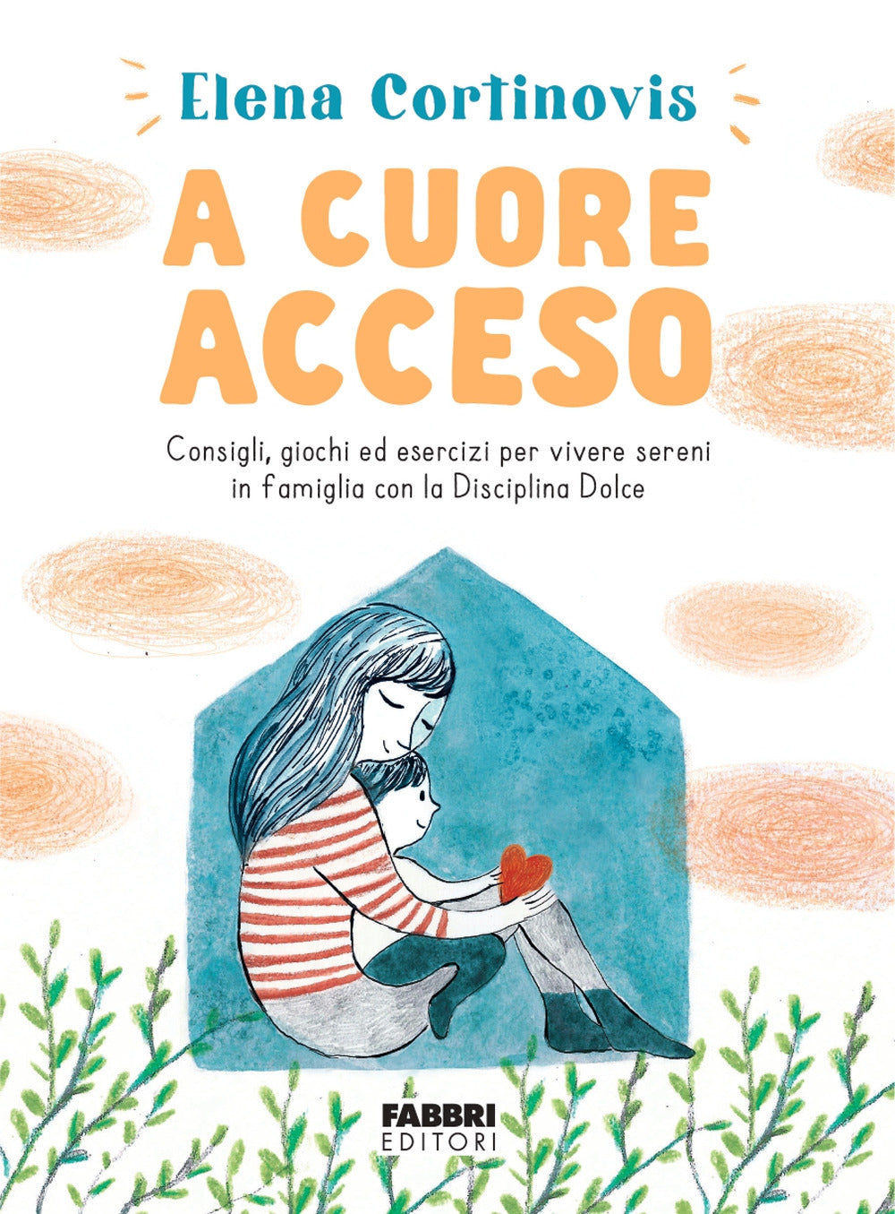 A cuore acceso. Consigli, giochi ed esercizi per vivere sereni in famiglia  con la Disciplina Dolce. Ediz. illustrata : Cortinovis, Elena: :  Libri