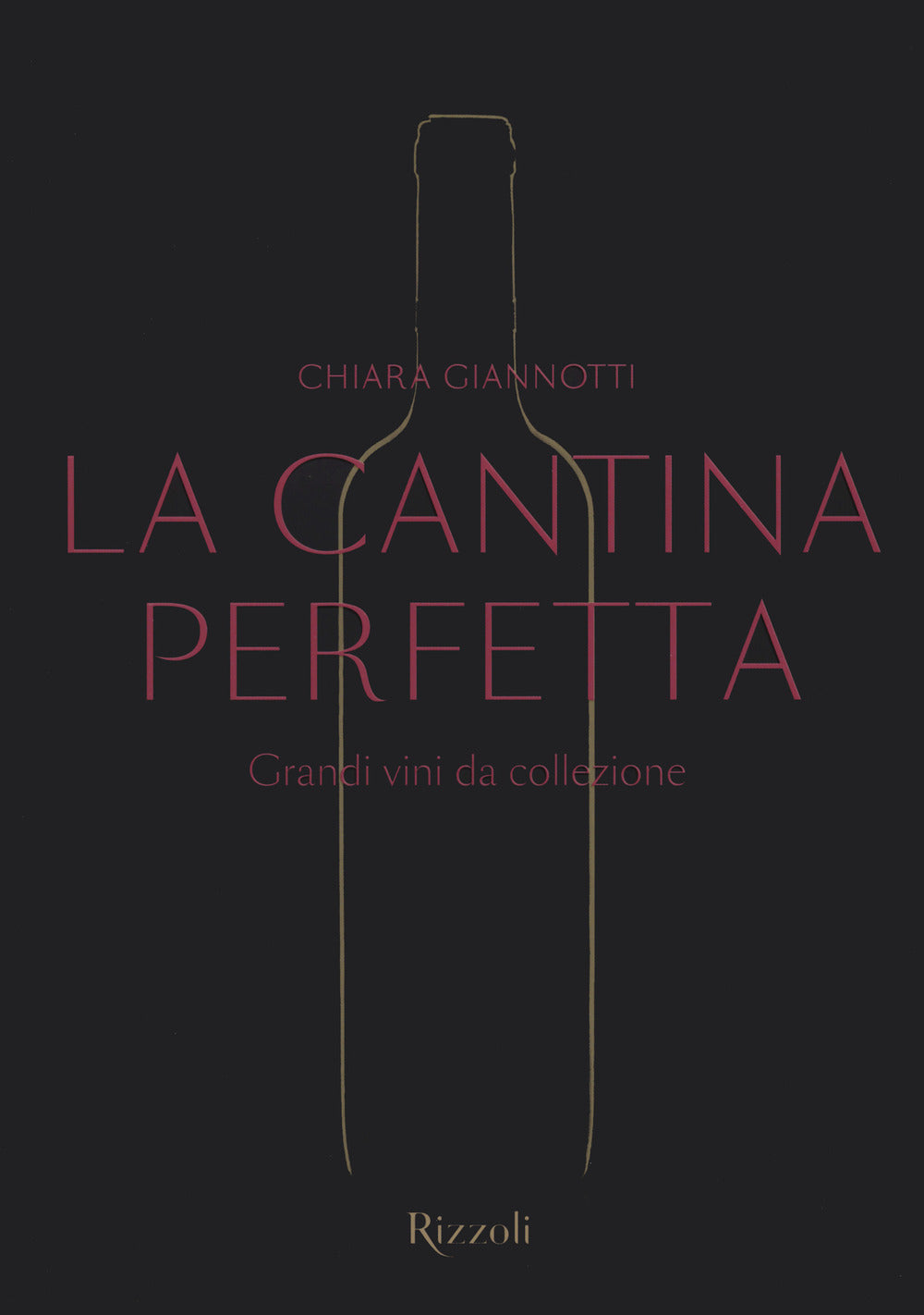 La cantina perfetta. Grandi vini da collezione. Ediz. a colori