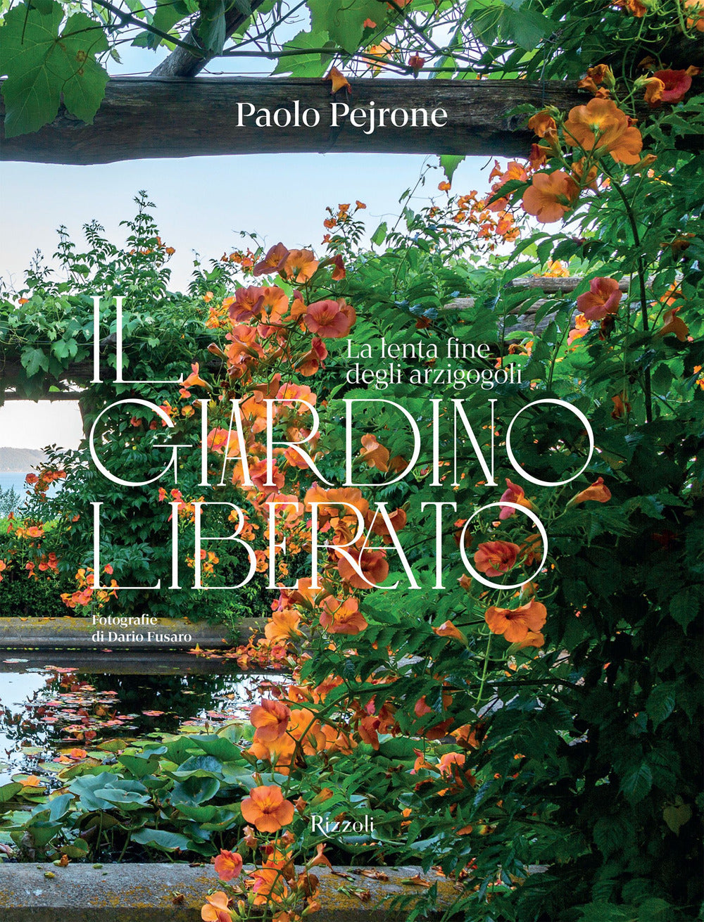 Il giardino liberato. La lenta fine degli arzigogoli. Ediz. a colori