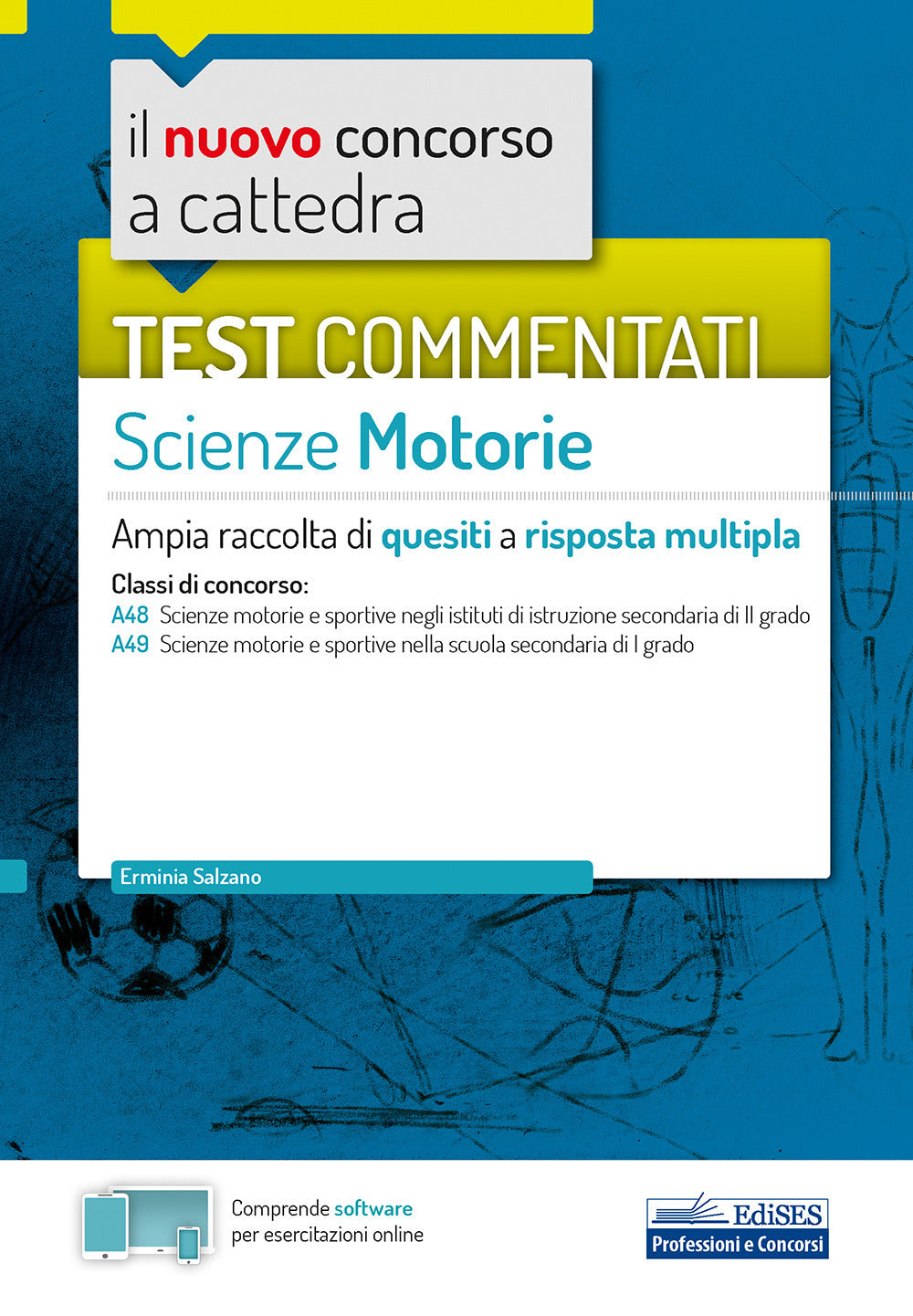 Il nuovo concorso a cattedra. Test commentati Scienze motorie. Ampia raccolta di quesiti a risposta multipla. Classi A48, A49. Con software di simulazione.