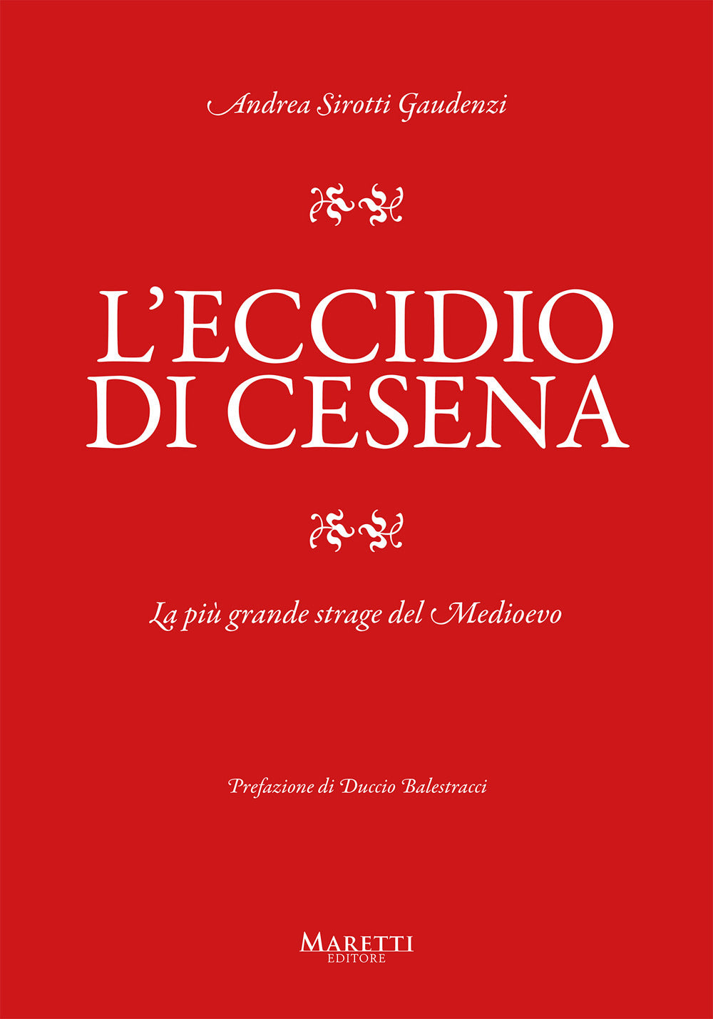 L'eccidio di Cesena. La più grande strage del Medio Evo. Una storia difficile da raccontare