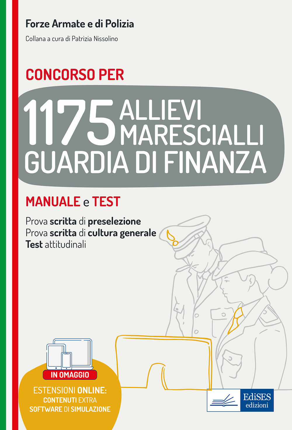 Concorso 1175 Allievi Marescialli Guardia di Finanza. Manuale e test per la prova scritta di preselezione, la prova scritta di cultura generale e i test attitudinali. Con software di simulazione.