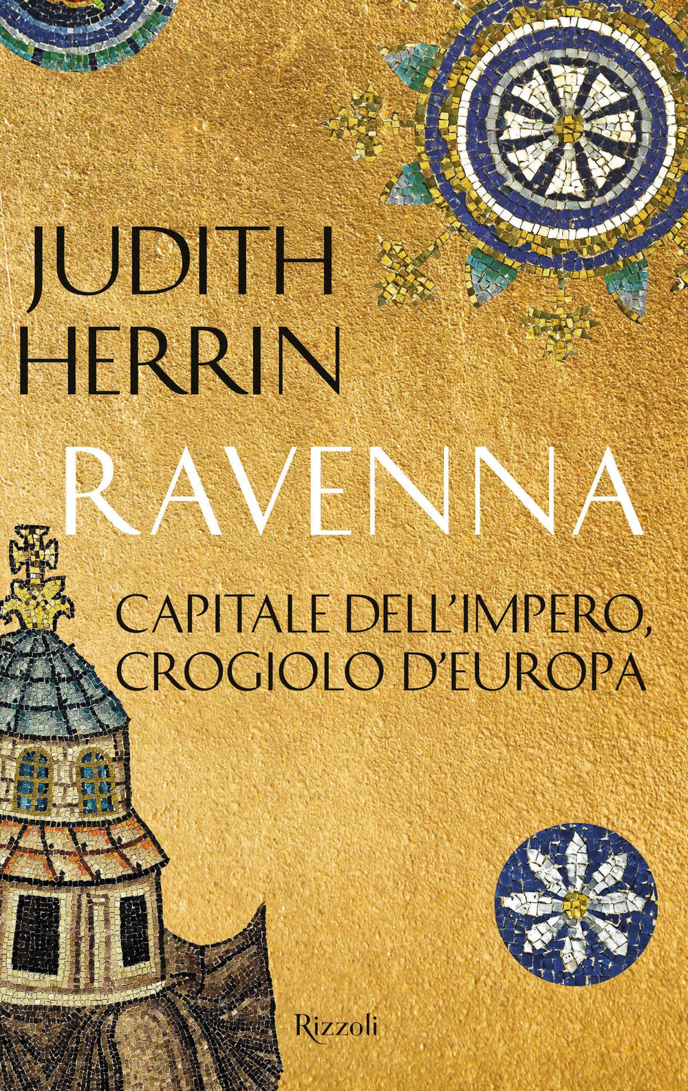 Ravenna. Capitale dell'Impero, crogiolo d'Europa.