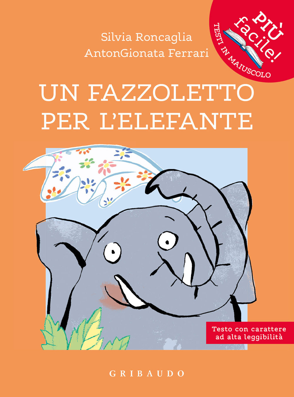 Un fazzoletto per l'elefante. Ediz. ad alta leggibilità.