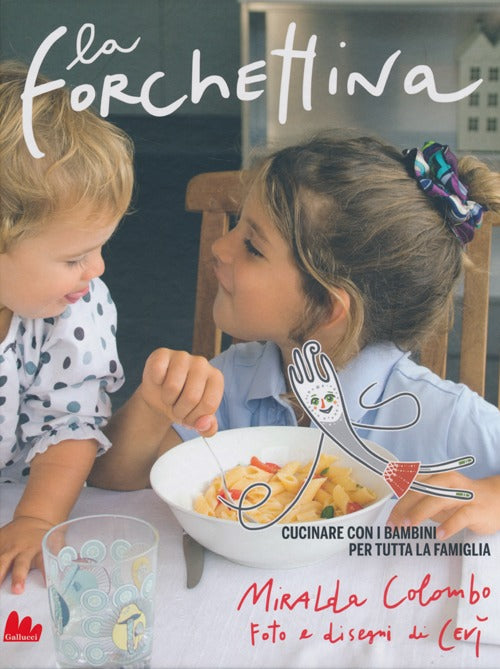 La forchettina. Cucinare con i bambini per tutta la famiglia.
