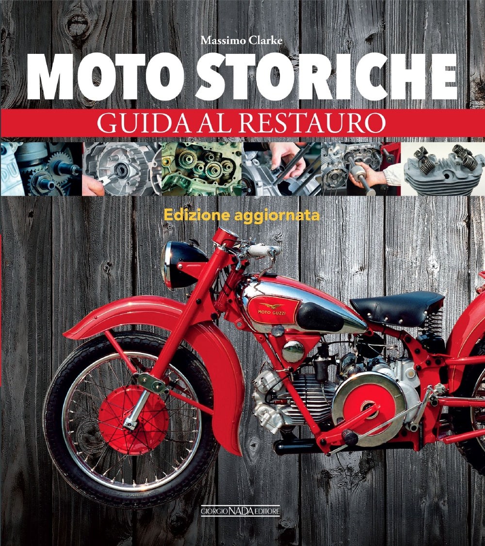 Moto storiche. Guida al restauro. Edizione aggiornata