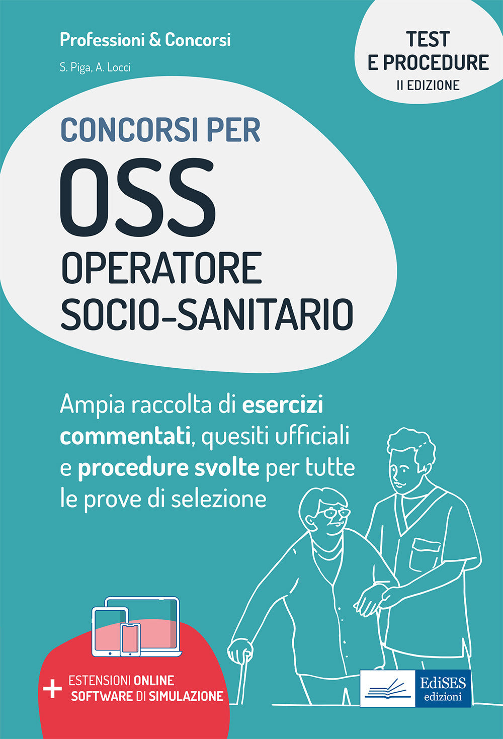 Test e procedure dei concorsi per OSS Operatore Socio-Sanitario. Ampia raccolta di esercizi commentati, quesiti ufficiali e procedure svolte per tutte le prove di selezione.