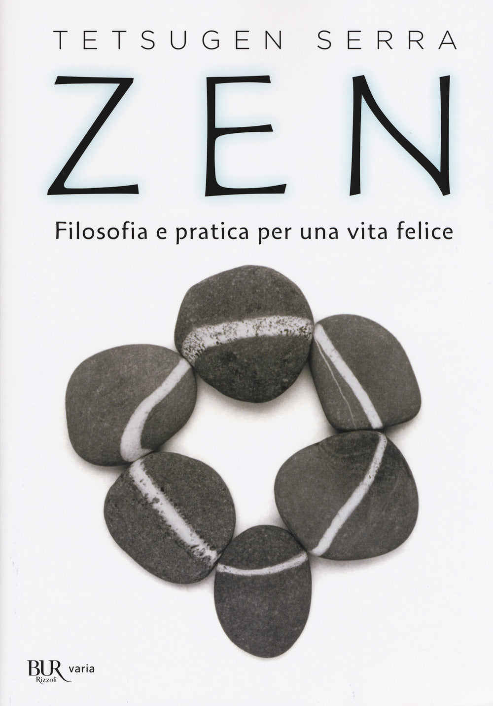 Zen. Filosofia e pratica per una vita felice.