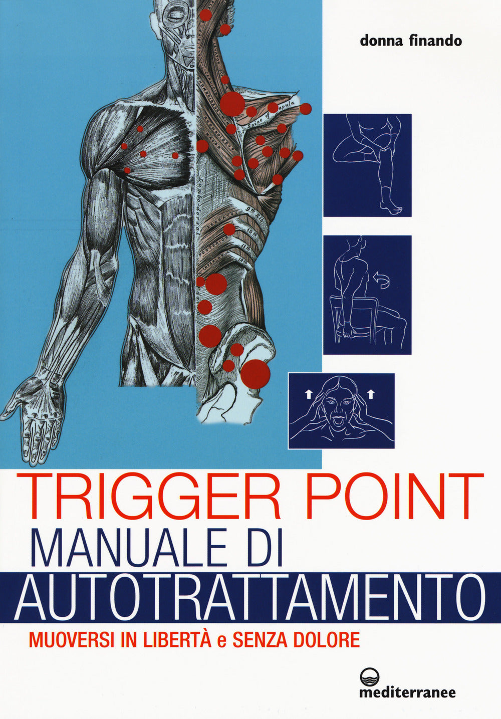 Trigger point. Manuale di autotrattamento. Muoversi in libertà e senza dolore.