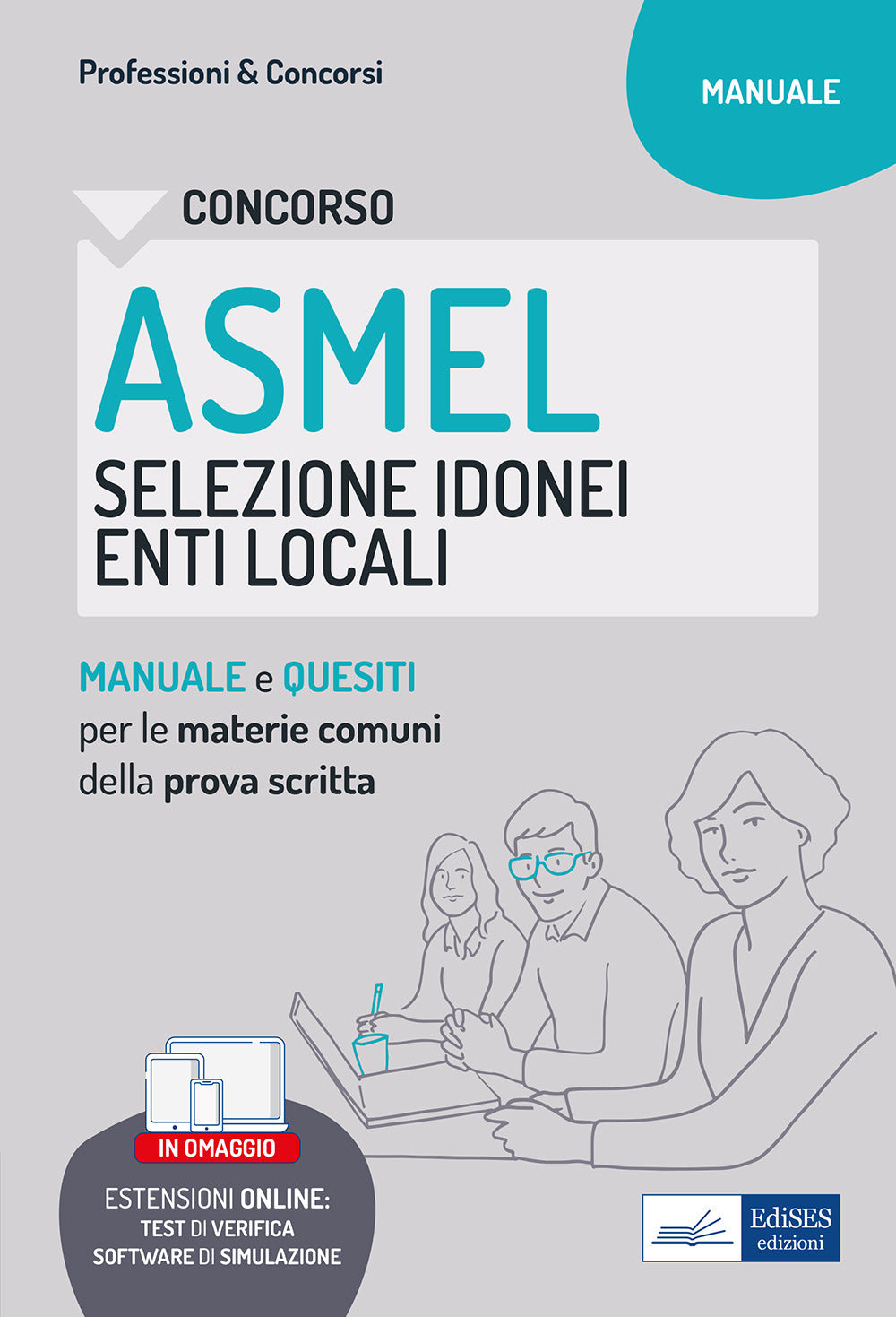 Concorso ASMEL Selezione idonei negli Enti Locali. Manuale e quesiti per i vari profili con le materie comuni della prova scritta. Con software di simulazione.