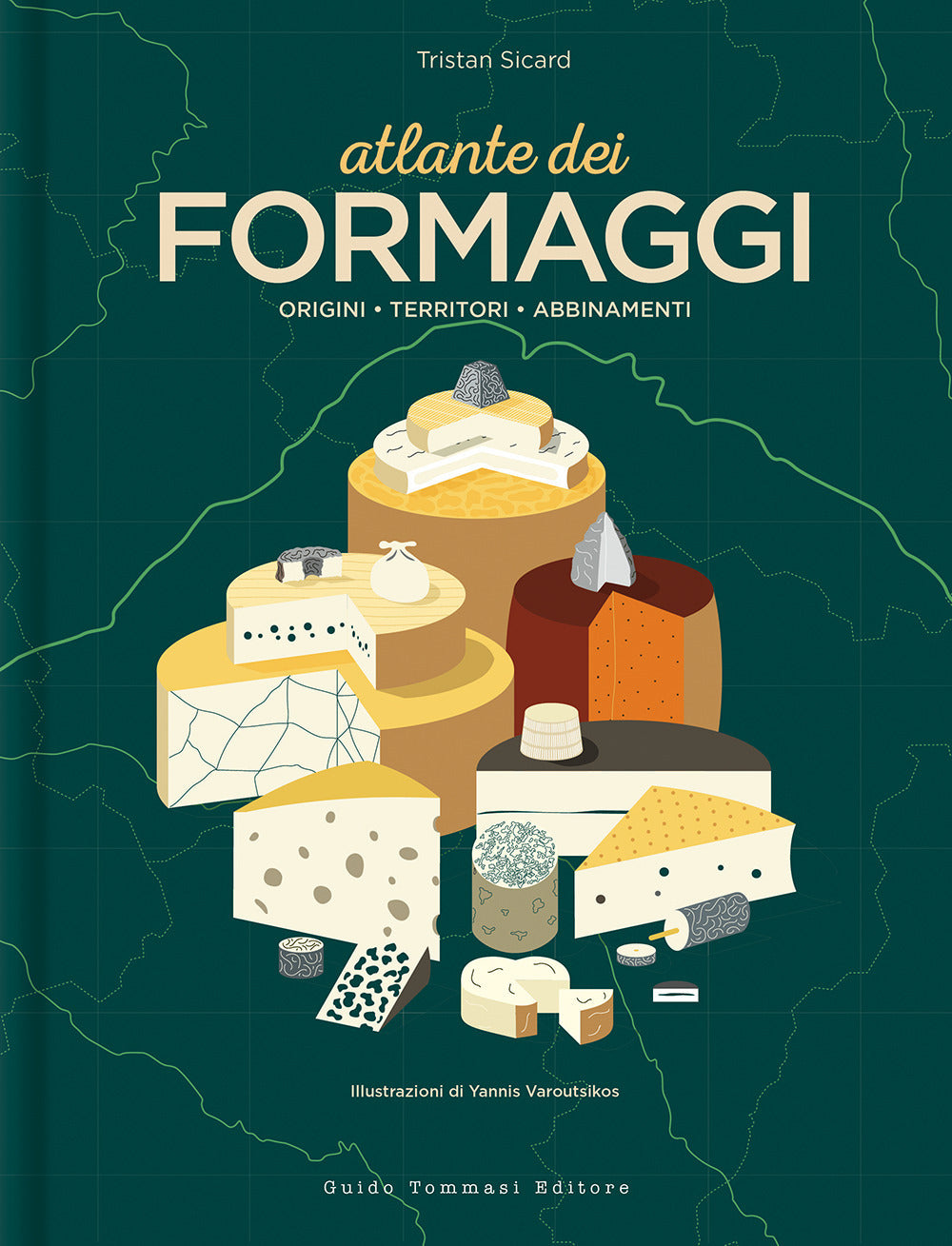 Atlante dei formaggi. Origini, territori, abbinamenti.