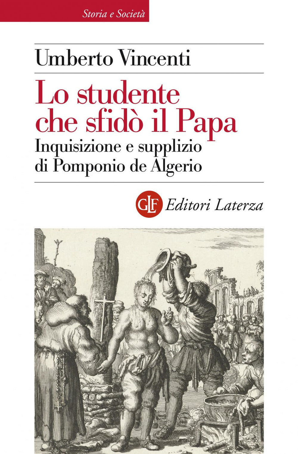 Lo studente che sfidò il papa. Inquisizione e supplizio di Pomponio de Algerio.