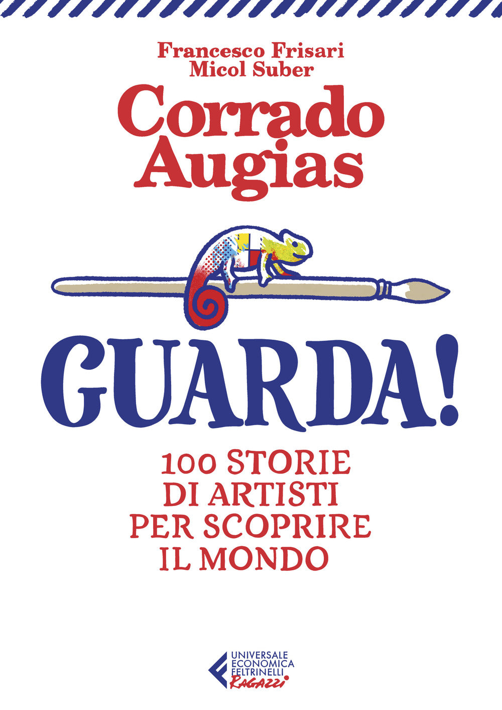 Guarda! 100 storie di artisti per scoprire il mondo. Ediz. illustrata.