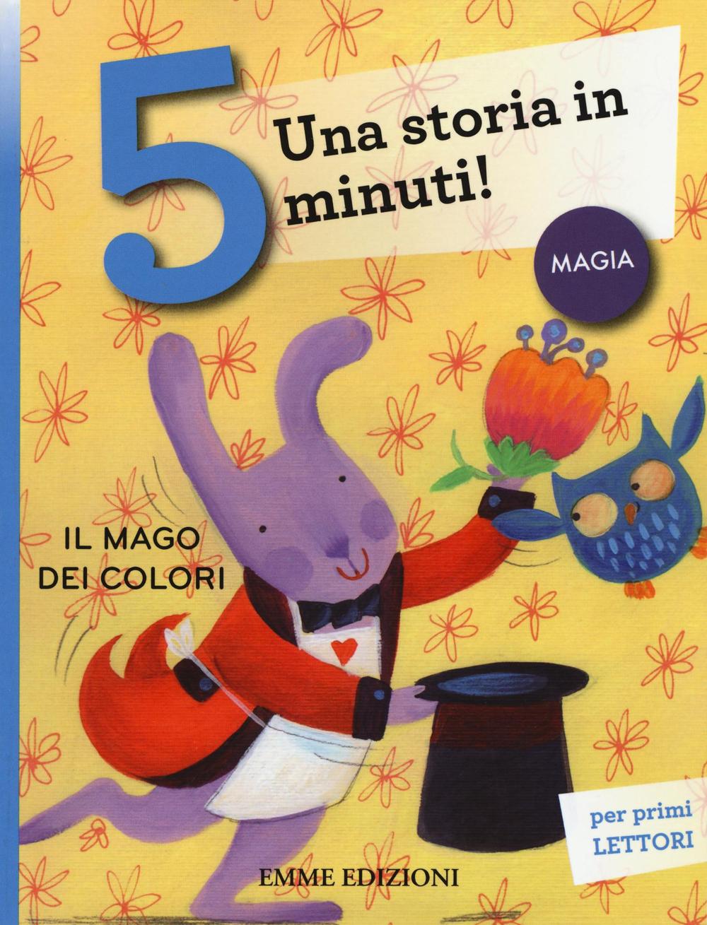Il mago dei colori. Una storia in 5 minuti! Ediz. a colori.
