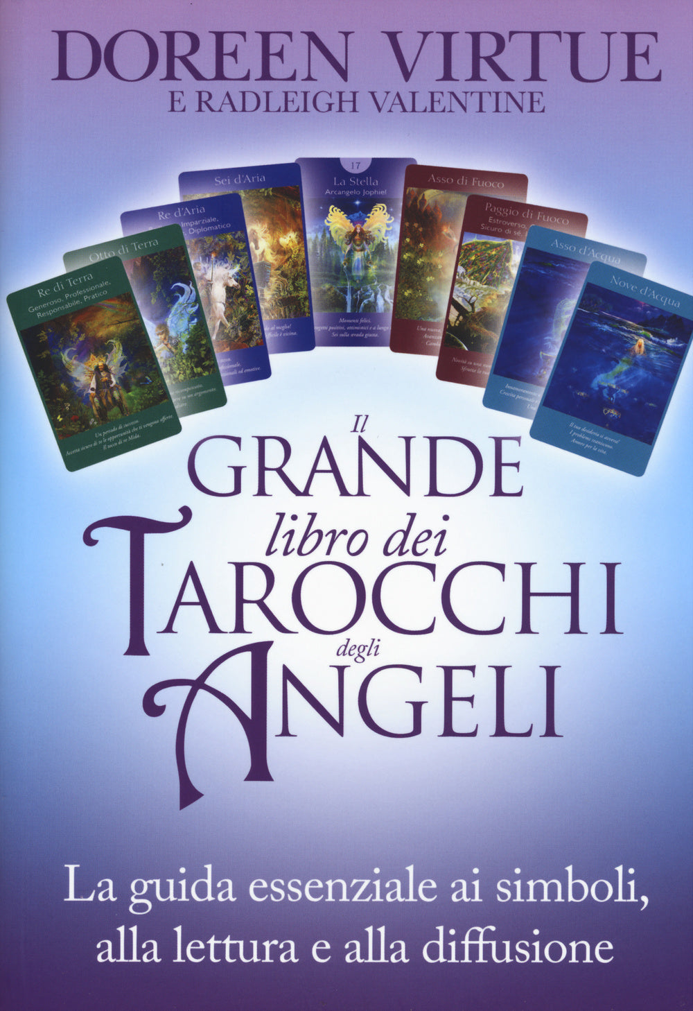 Il grande libro dei tarocchi degli angeli. La guida essenziale ai simboli, alla lettura e alla diffusione.