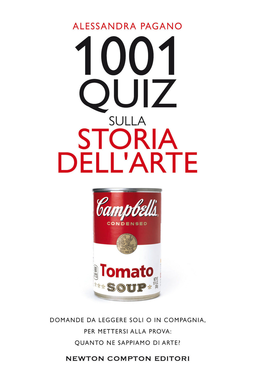 1001 quiz sulla storia dell'arte. Domande da leggere soli o in compagnia, per mettersi alla prova: quanto ne sappiamo di arte?