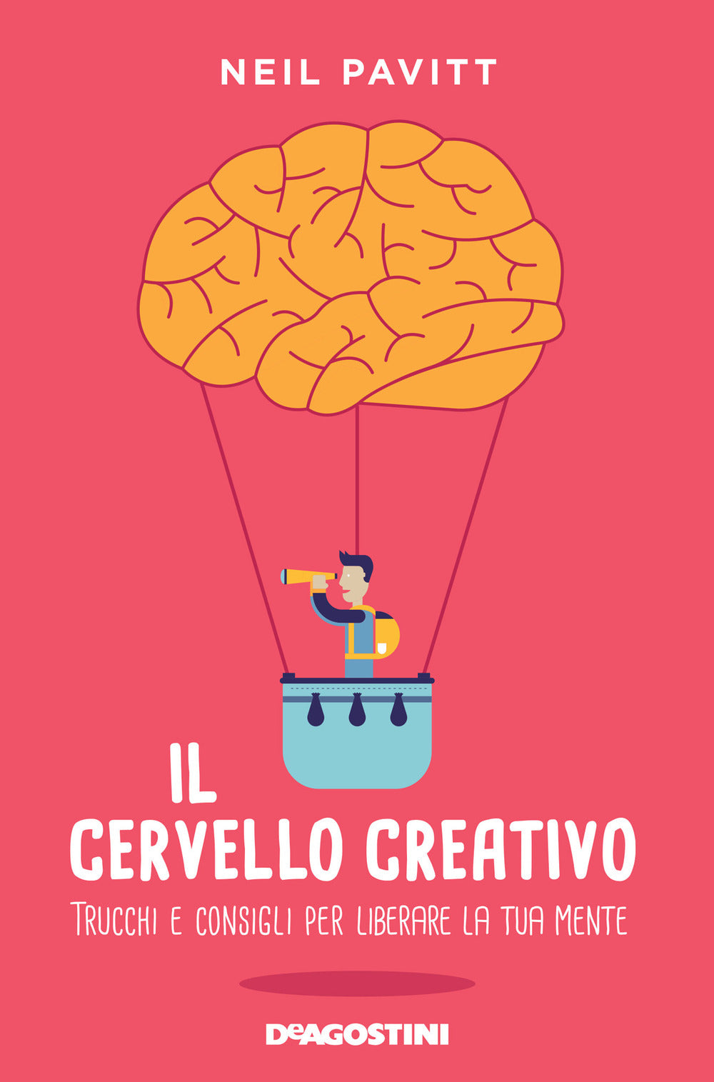 Il cervello creativo. Trucchi e consigli per liberare la tua mente.