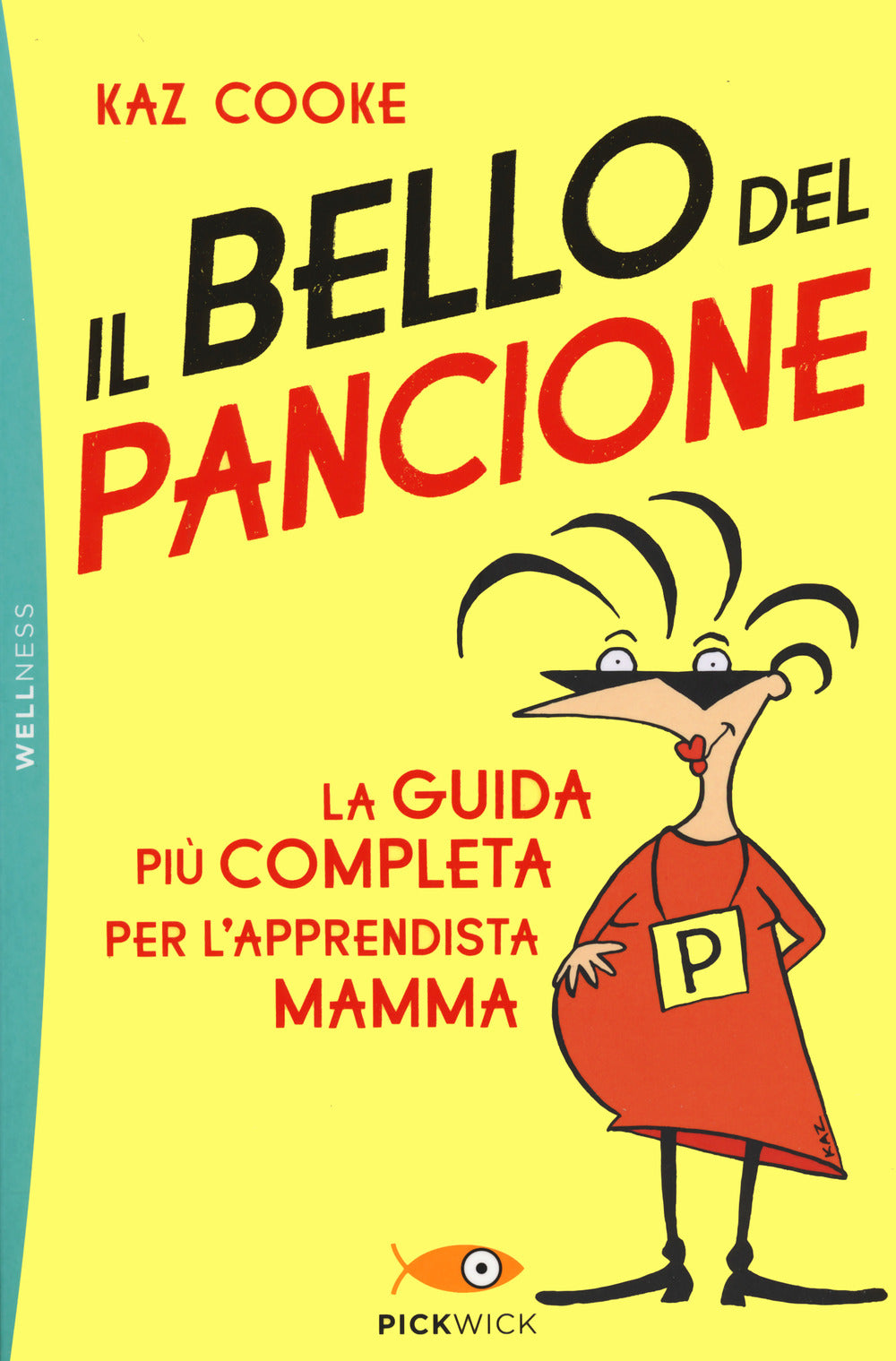 Il bello del pancione. La guida più completa per l'apprendista mamma.