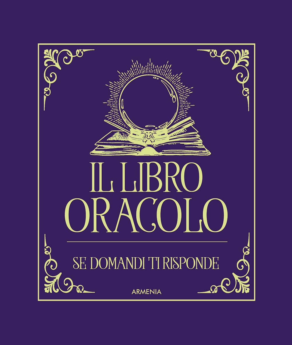 Il libro oracolo. Se domandi ti risponde.