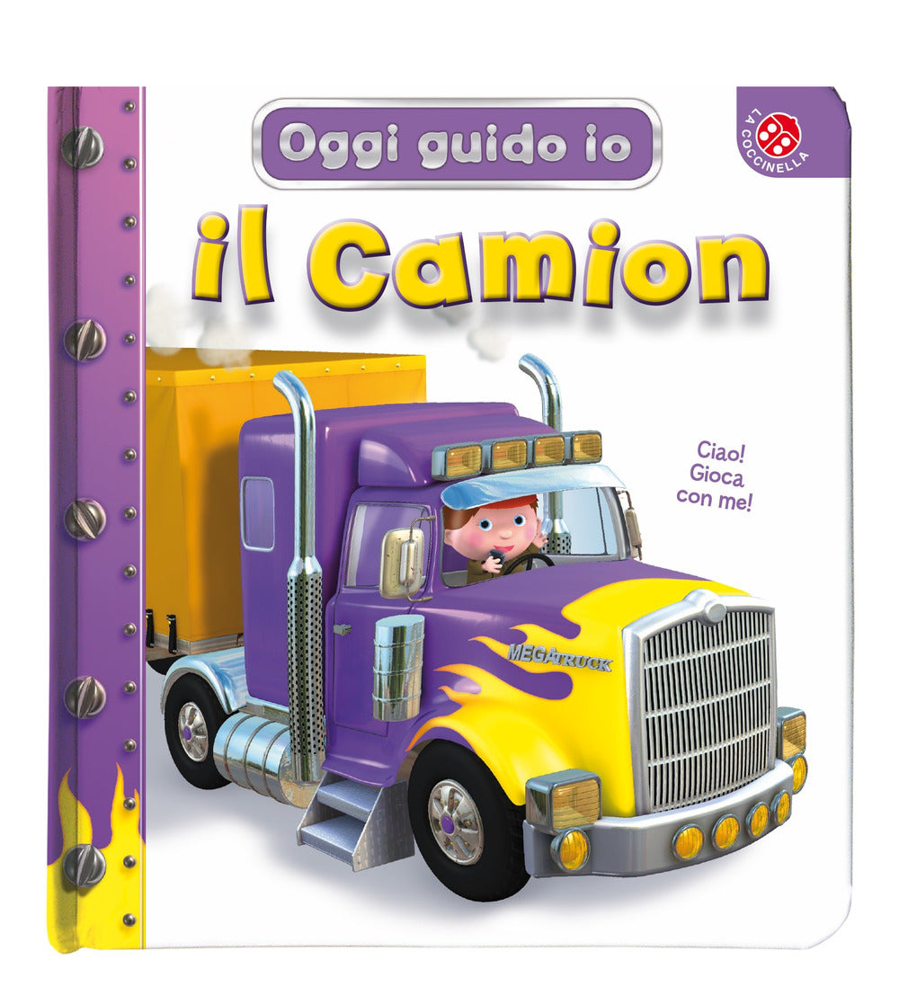 Il camion. Oggi guido io. Ediz. illustrata