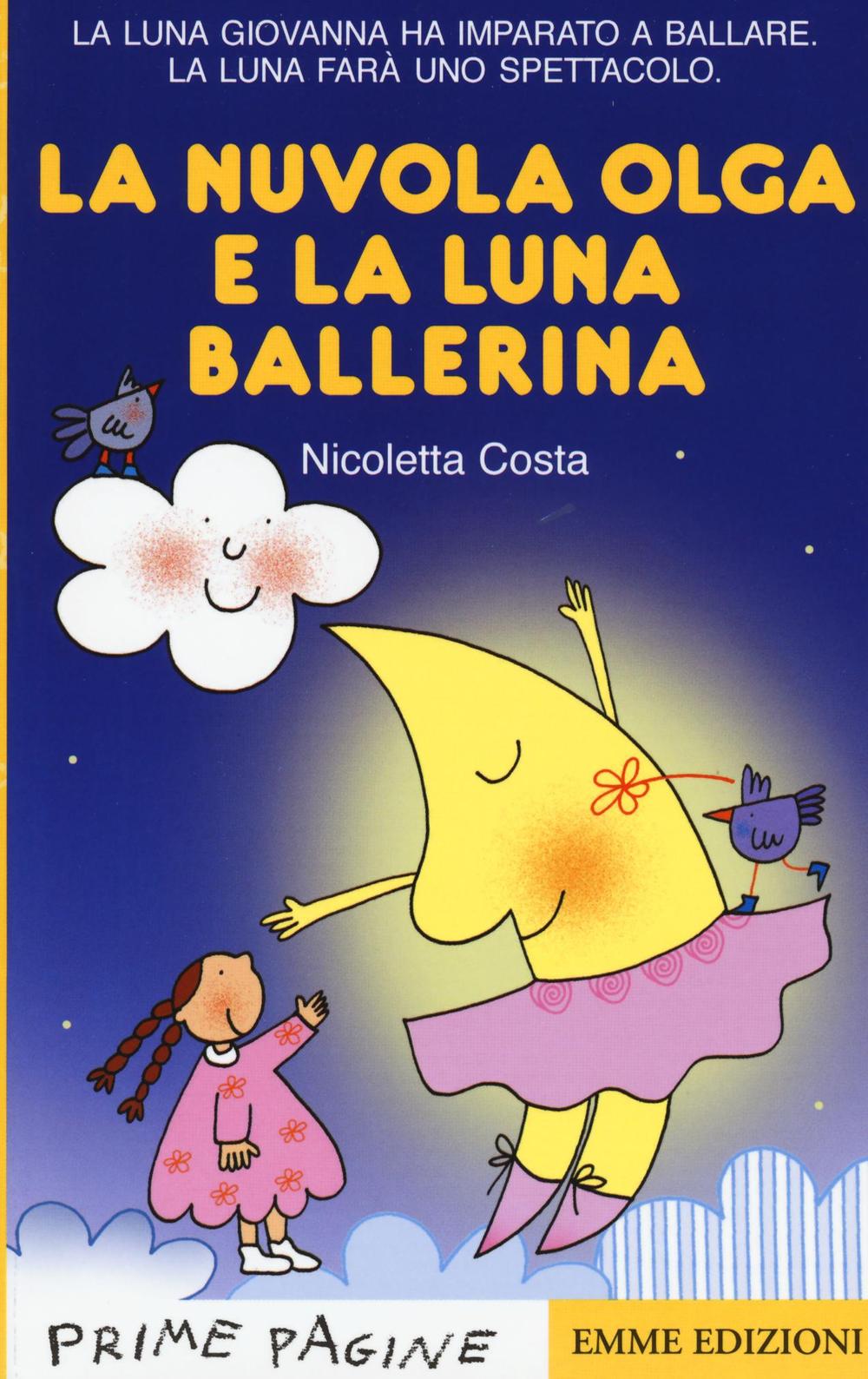 La nuvola Olga e la luna ballerina. Stampatello maiuscolo. Ediz. a colori.