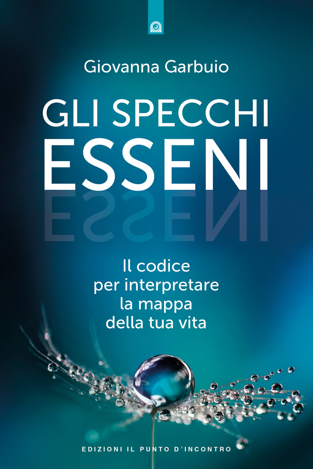 Gli specchi esseni. Il codice per interpretare la mappa della tua vita.