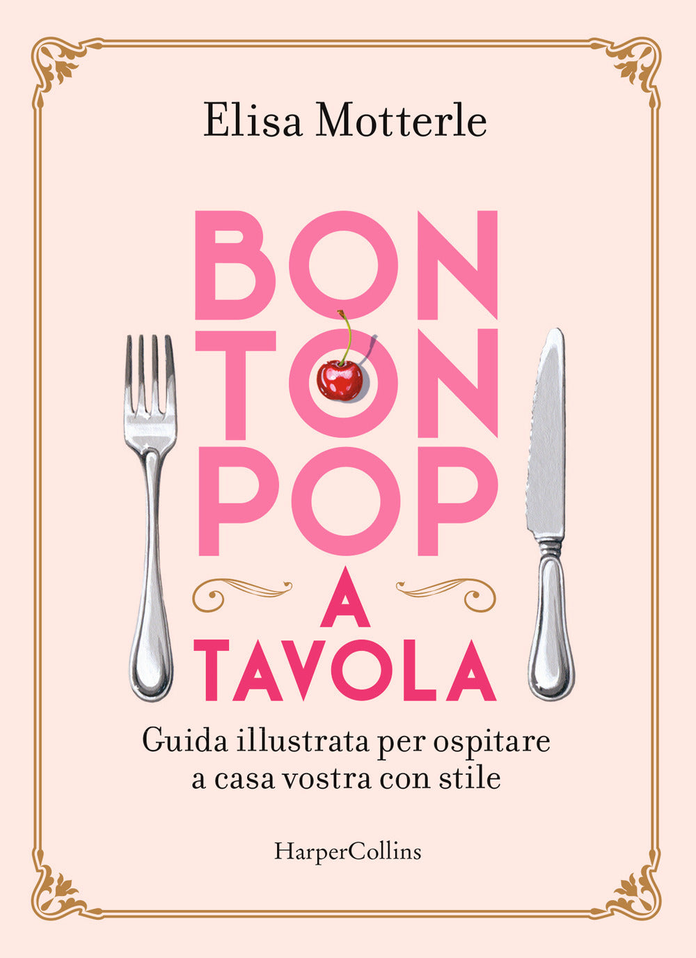 Bon ton pop a tavola. Guida illustrata per ospitare a casa vostra con stile.