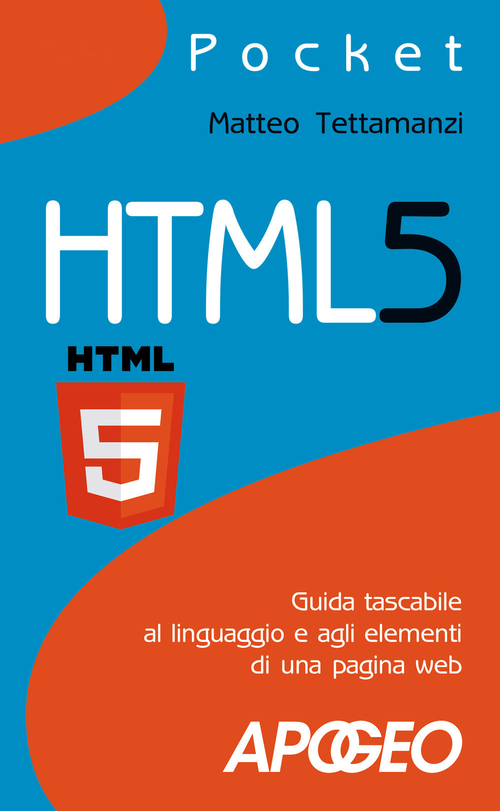 HTML5. Guida tascabile al linguaggio e agli elementi di una pagina web.