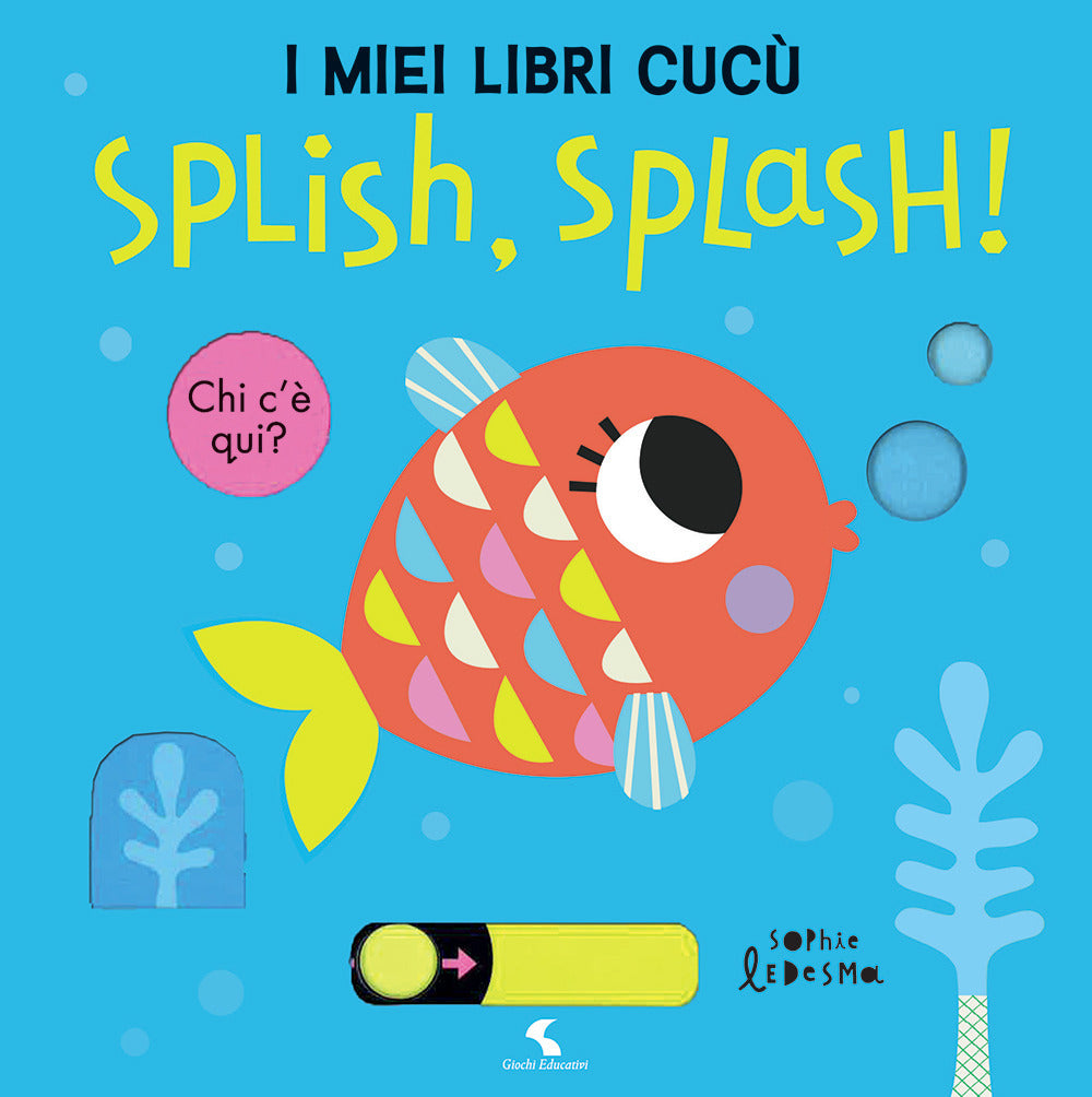 Splish, splash! I miei libri cucù. Ediz. a colori.