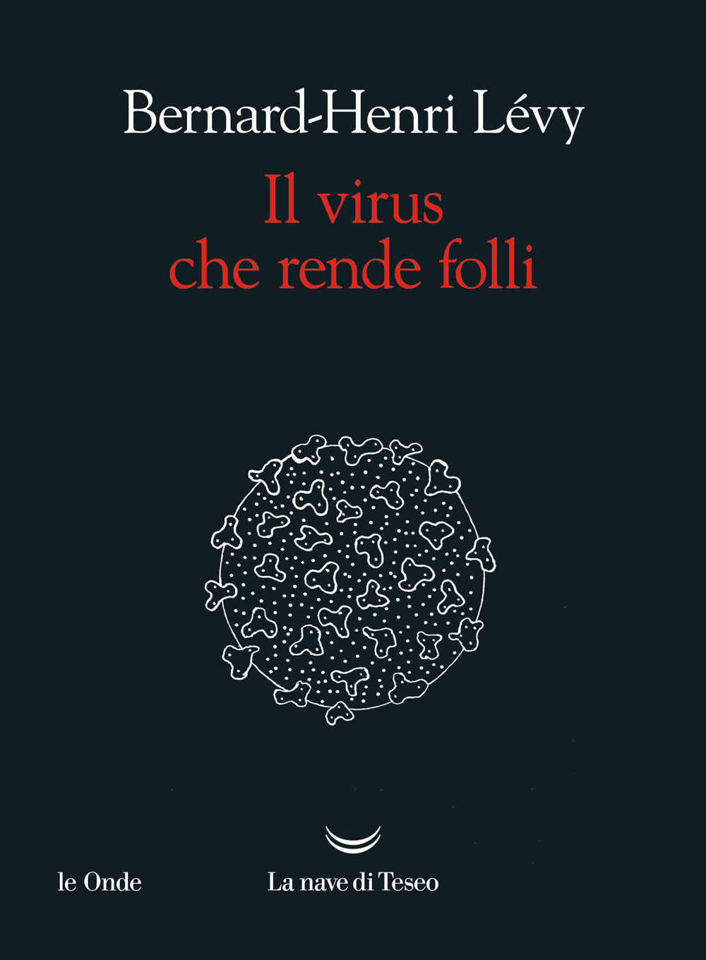 Il virus che rende folli.
