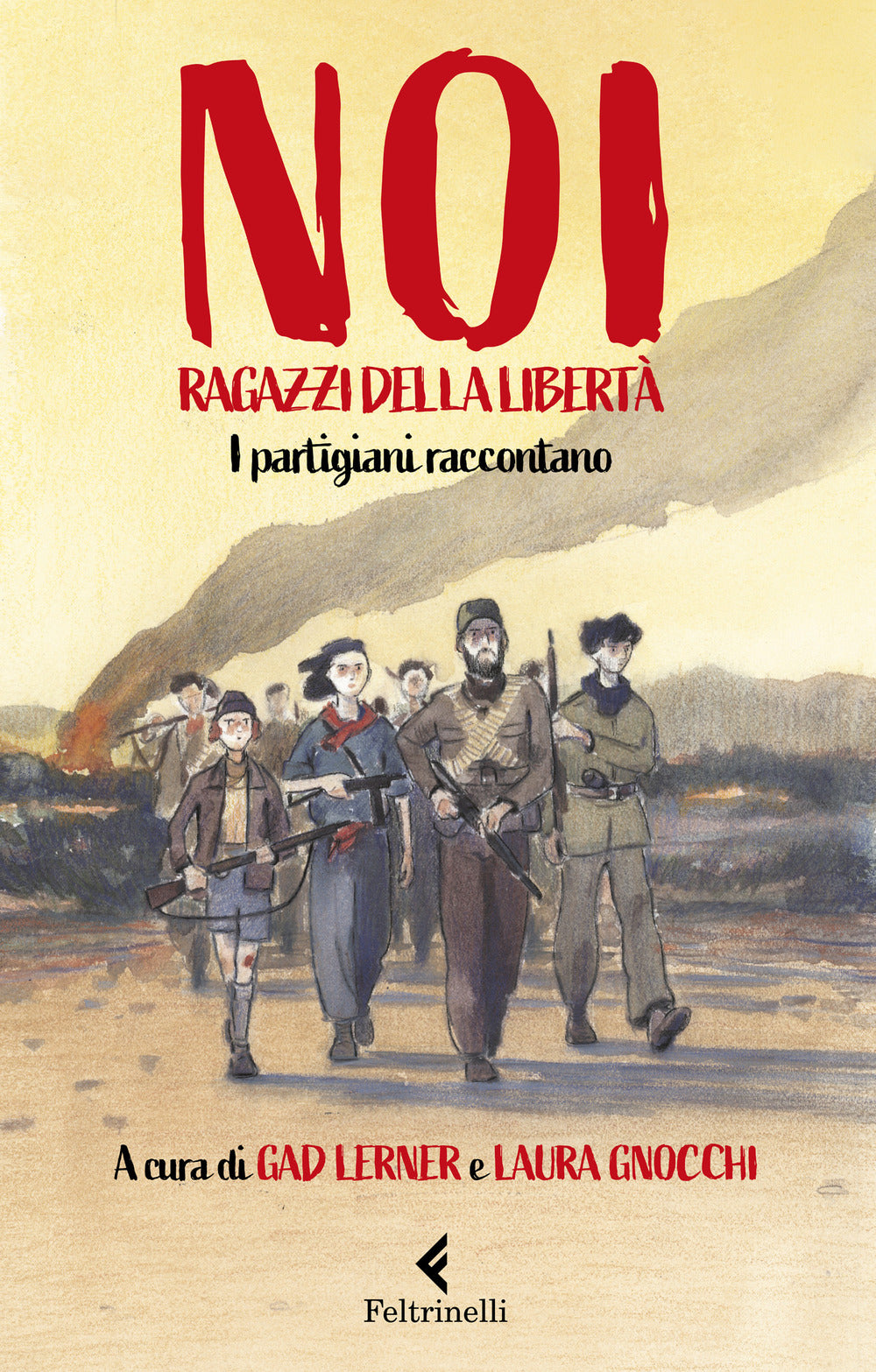 Noi, ragazzi della libertà. I partigiani raccontano.