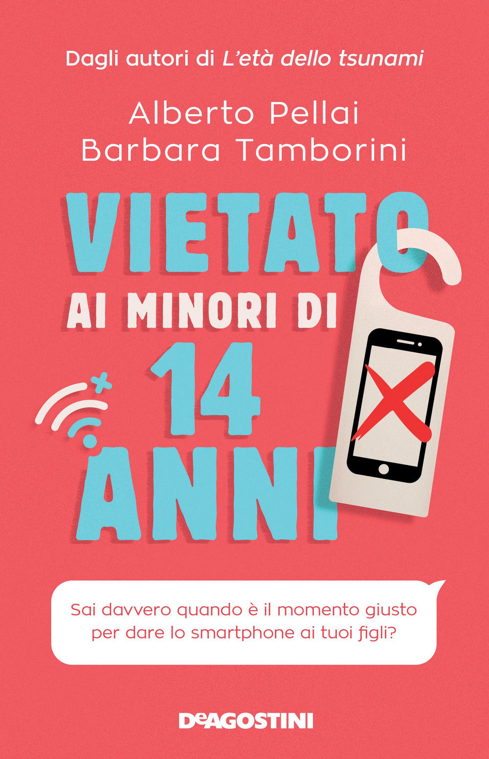 Vietato ai minori di 14 anni. Sai davvero quando è il momento giusto per dare lo smartphone ai tuoi figli?.