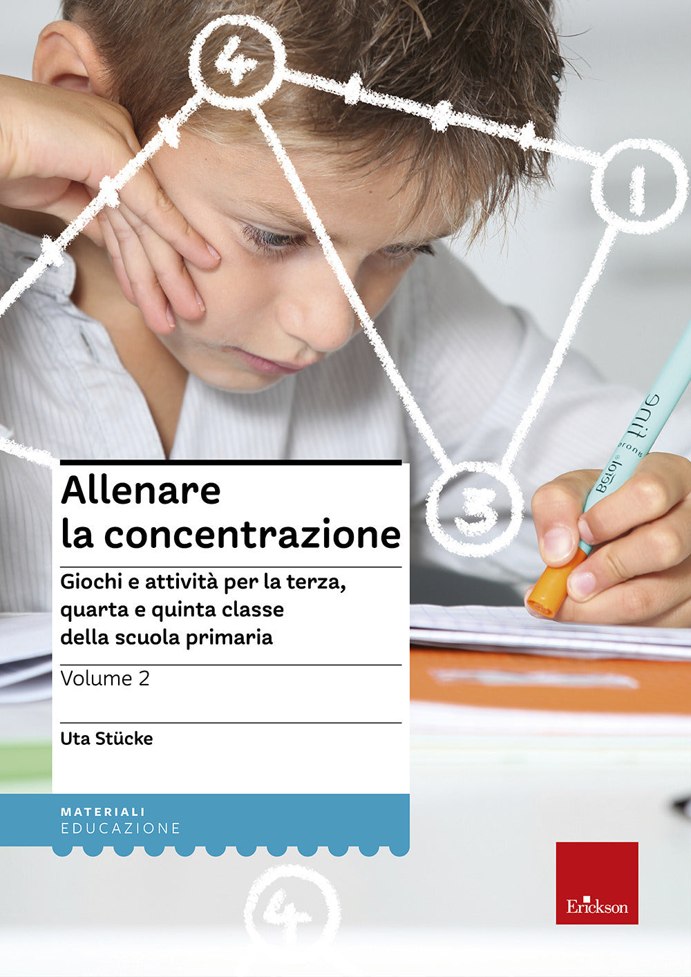 Allenare la concentrazione. Vol. 2: Giochi e attività per la terza, quarta e quinta classe della scuola primaria