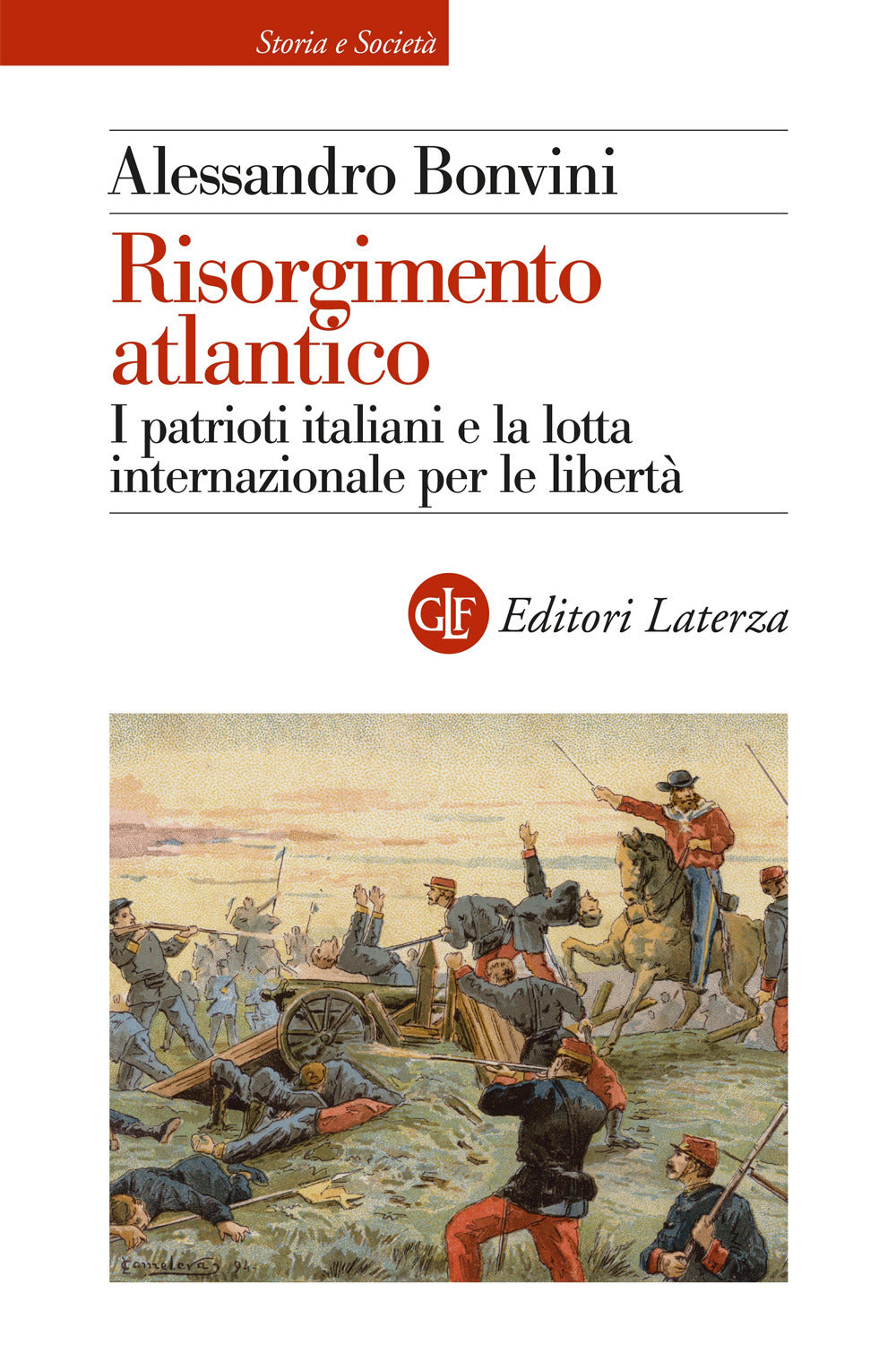Risorgimento atlantico. I patrioti italiani e la lotta internazionale per le libertà.