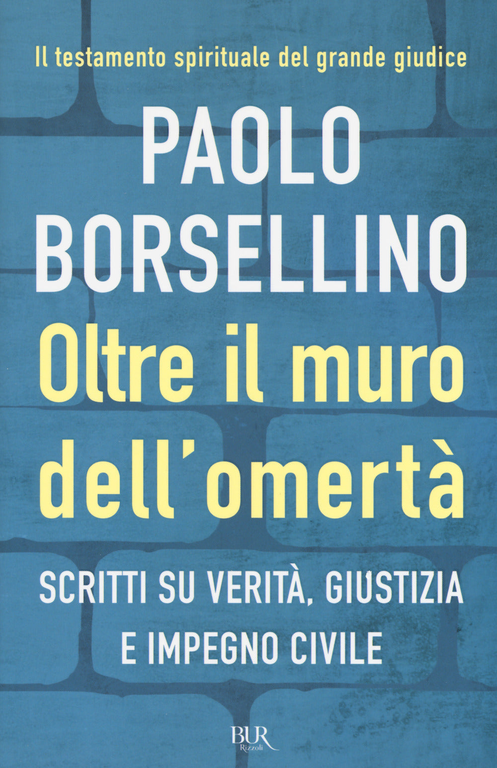 Oltre il muro dell'omertà. Scritti su verità, giustizia e impegno civile.