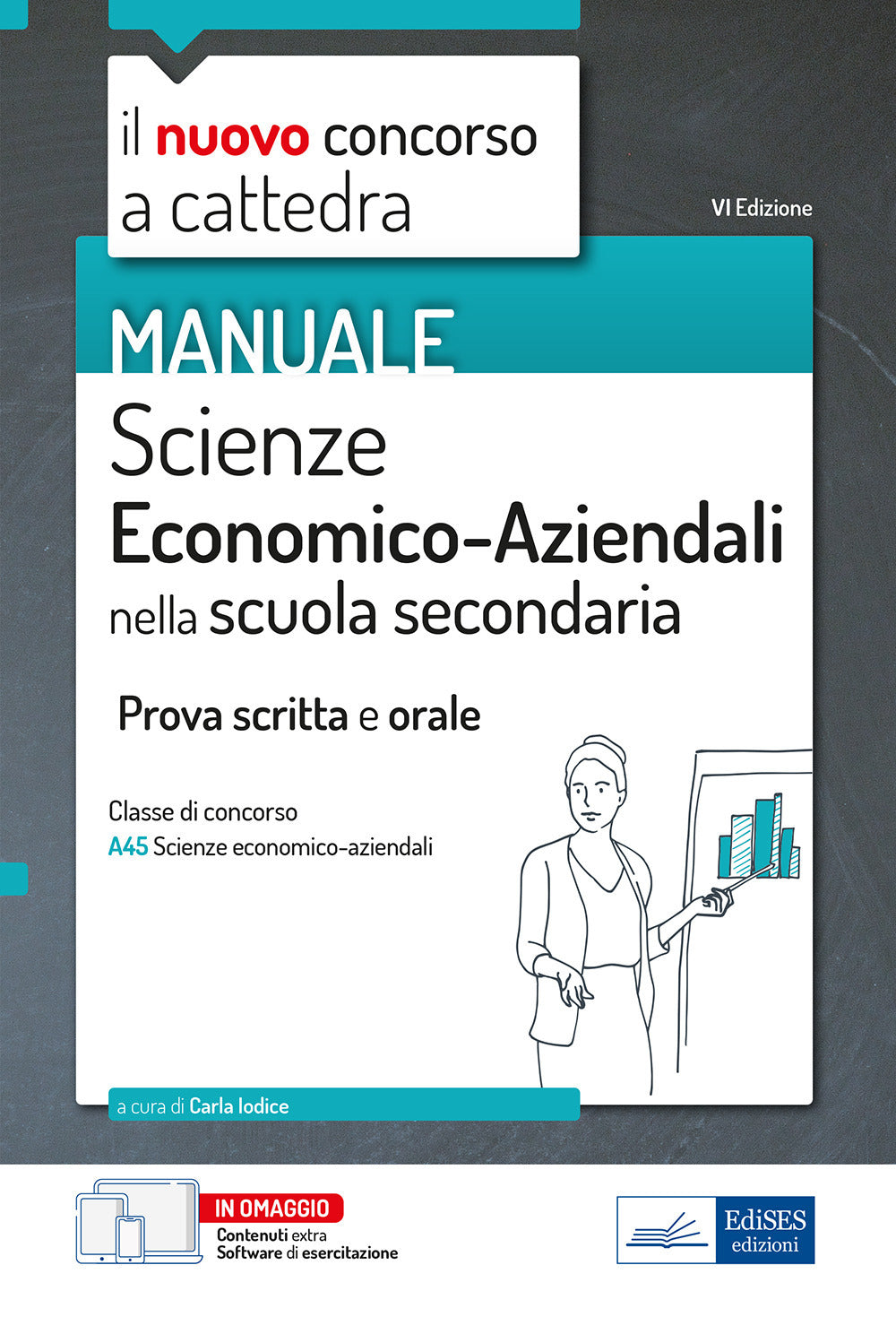 Il nuovo concorso a cattedra. Scienze economico-aziendali nella scuola secondaria. Prova scritta e orale. Classe di concorso A45. Con software di simulazione.