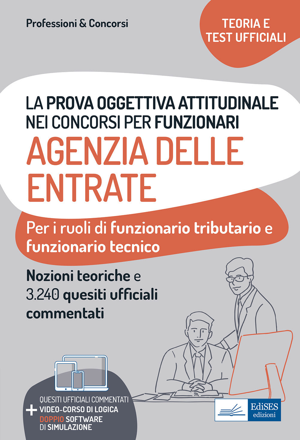 La prova oggettiva attitudinale nei concorsi per Funzionari Agenzia delle Entrate. Nozioni teoriche e 3.240 Quesiti ufficiali commentati per la prova oggettiva attitudinale.