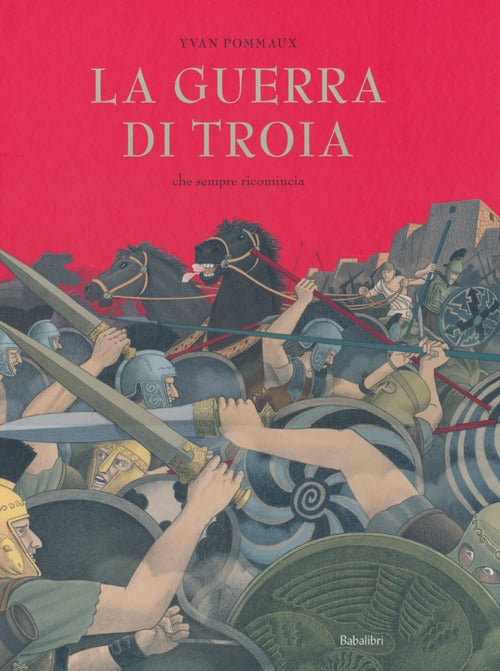 La guerra di Troia. Che sempre ricomincia.